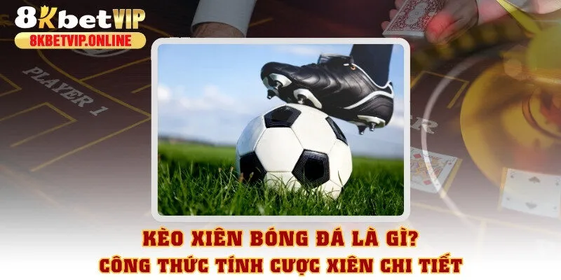 Kèo xiên bóng đá